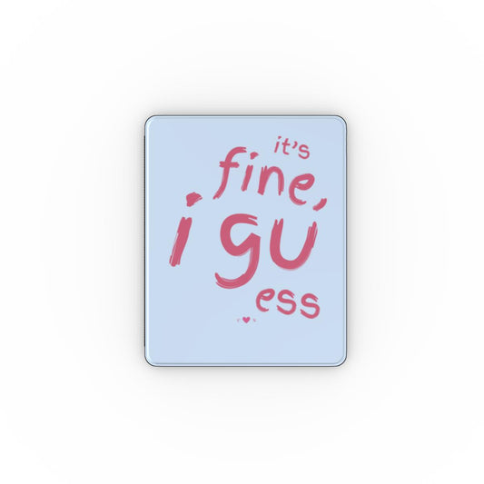 "It's Fine, I Guess" iPad Case